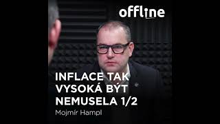 Ep. 138 - Mojmír Hampl - Inflace tak vysoká být nemusela 1/2 (Offline Štěpána Křečka)