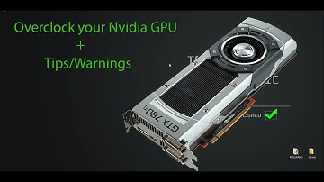How To Overclock Your NVidia GPU Desktops & Notebooks | Tips/Warnings
