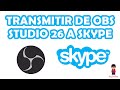 Transmite de OBS Studio a Skype (Imagen y Video)