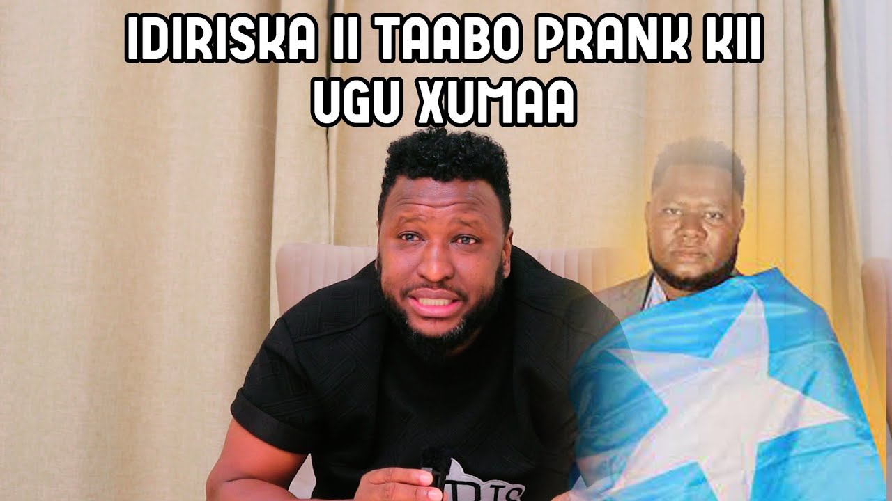 PRANK_IDIRISKA ITAABO PRANK KII UGU XUMAA AYAAN KU SAMEEYAY