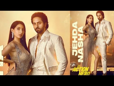 Jehda Nasha: An Action Hero | Ayushmann, Nora Fatehi | Tanishk Faridkot Amar IP Singh Yohani Harjot