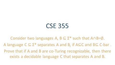 ASU CSE355: Ch 4.1 Vid 7, Examples - Decidable, separating language for 2 disjoint co-TR languages