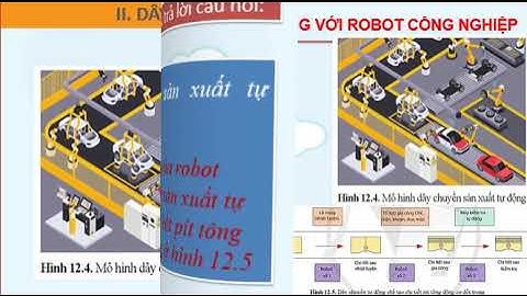 BÀI 12: DÂY CHUYỀN SẢN XUẤT TỰ ĐỘNG SỬ DỤNG ROBOT CÔNG NGHIỆP