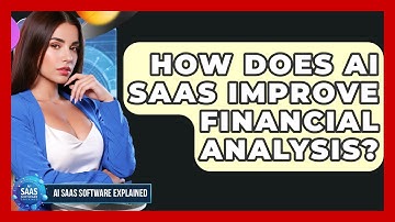 How Does AI SaaS Improve Financial Analysis? - AI SaaS Software Explained
