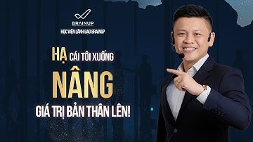 Cách Nhanh Nhất Để Kết Nối Và Thành Công Là Bỏ Cái Tôi | Đinh Ngọc Thi | BrainUp