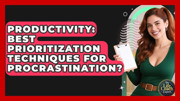 Productivity: Best Prioritization Techniques For Procrastination? - The Life Coach Expert