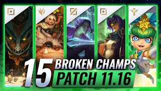 15 MOST BROKEN Champions to PLAY - League of Legends Patch 11.16 Predictions