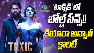 Kiara Advani BREAKS Silence on Bold Scene Controversy with Yash | #|TOXIC  @NTVENT