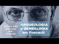 Arqueologia e genealogia em foucault