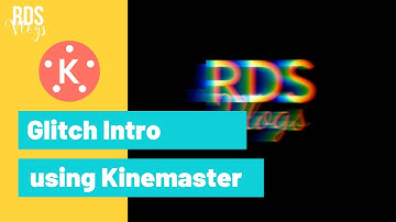 How to create an Easy Glitch Intro using Kinemaster 2020 | RDS Vlogs