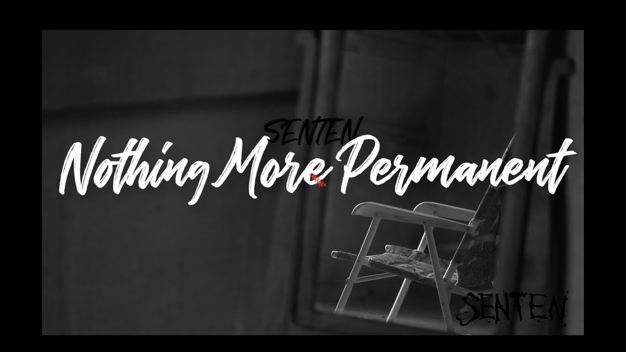 Senten - Nothing More Permanent (Official Music Video) - YouTube