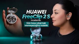 Huawei Freeclip 2 S Inceleme Gün Boyu Çıkarmak Istemeyeceğiniz Kulaklık