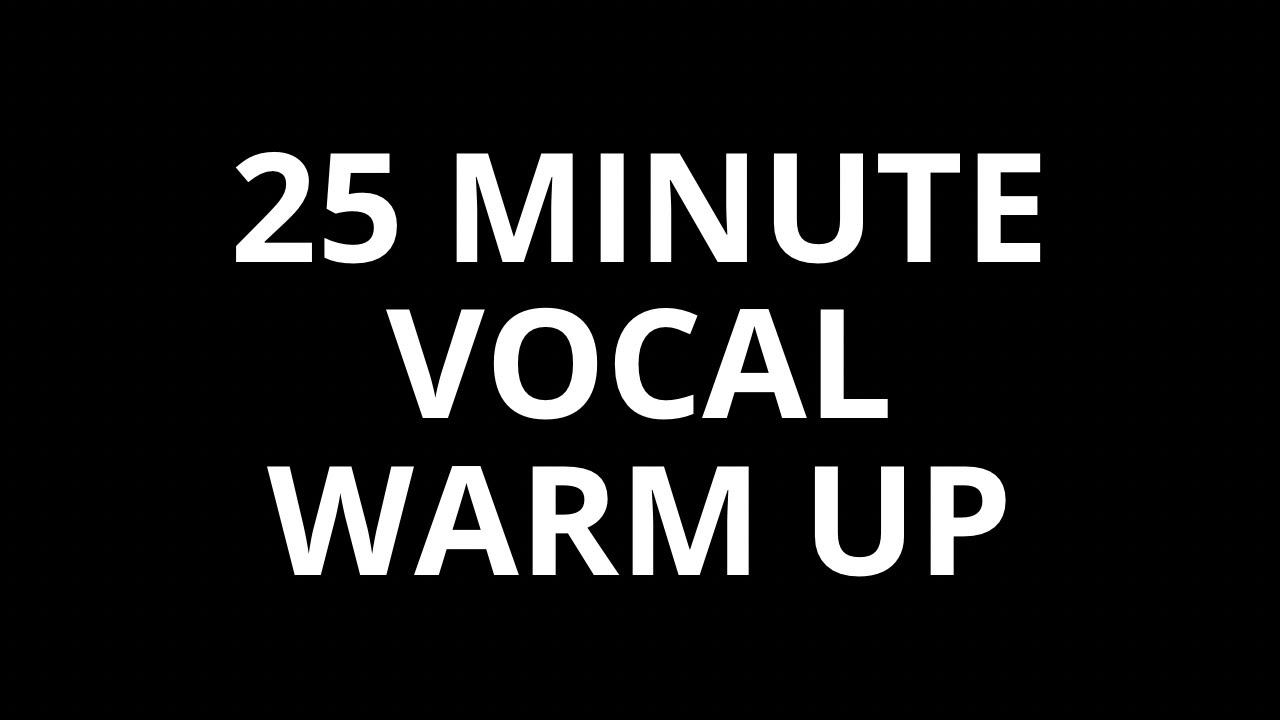 25 Minute Vocal Warm Up YouTube