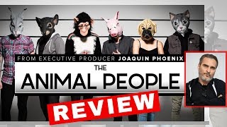THE ANIMAL PEOPLE FILM REVIEW | JOAQUIN PHOENIX