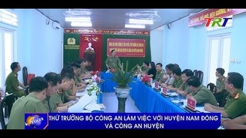 Thứ Trưởng Bộ Công an làm việc với huyện Nam Đông và Công an huyện