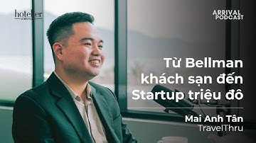 Arrival Podcast 026: Từ Bellman khách sạn đến Startup triệu đô