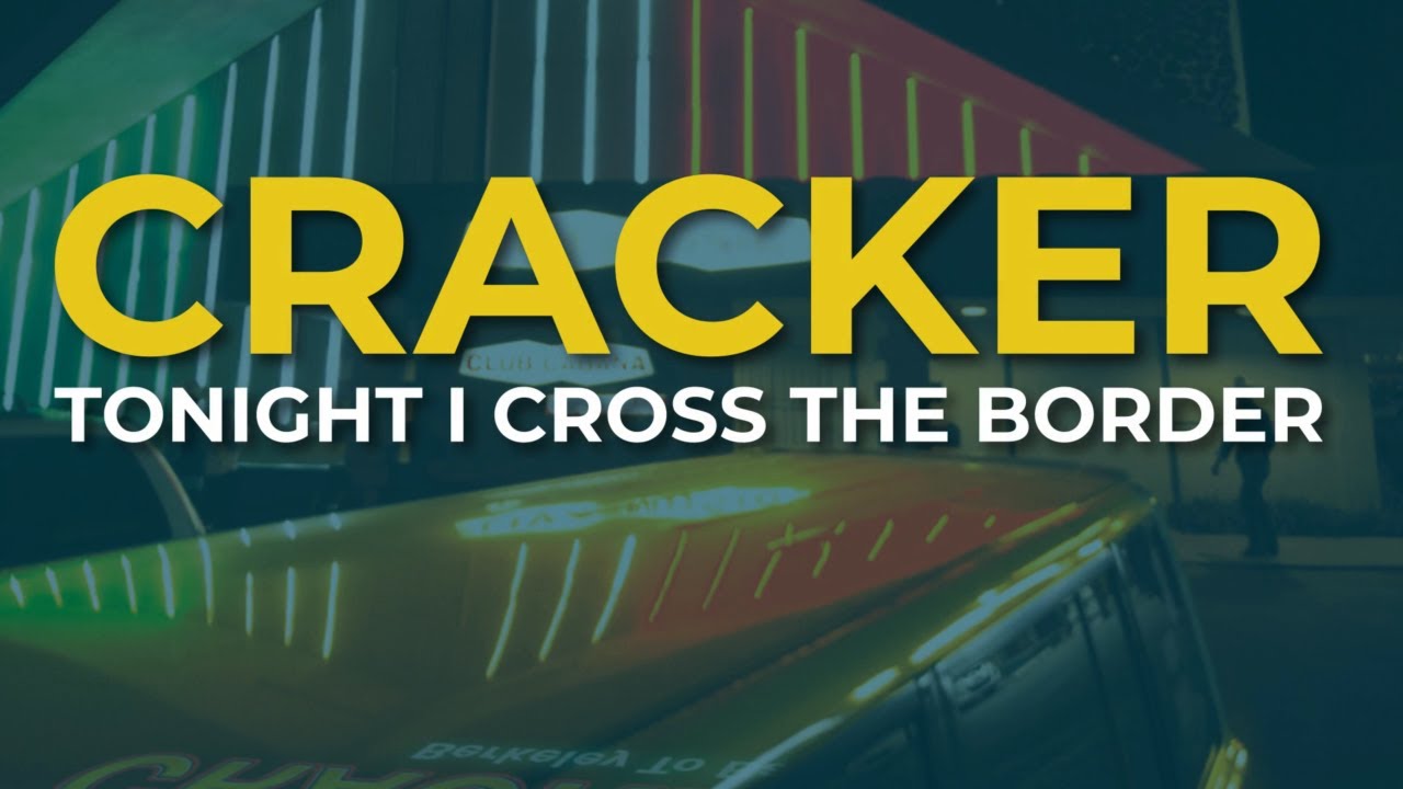 Cracker - Tonight I Cross The Border (Official Audio) - YouTube
