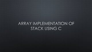 Array Implementation Of Stack Using C | Data Structures