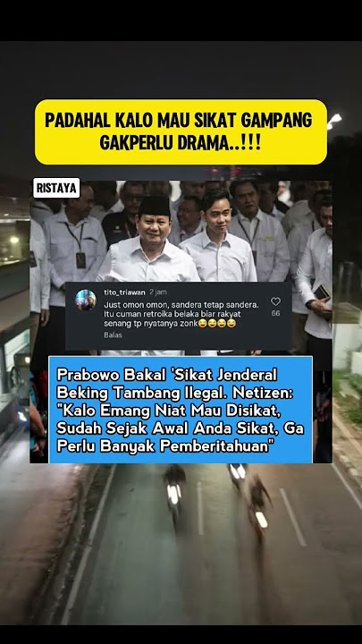 PRABOWO BAKAL SIKAT  JENDRAL BEKING TAMBANG ILEGAL