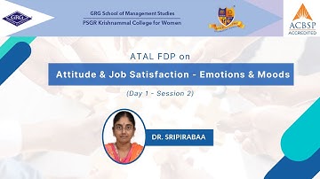 GRGSMS ATAL FDP Day 1 - Session 2 - Attitude & Job Satisfaction - Emotions & Moods