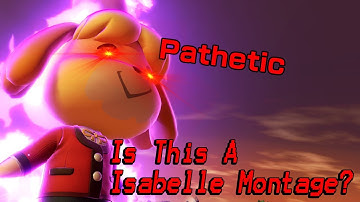 Is This A Isabelle Montage? (Smash Bros. Ultimate Montage)