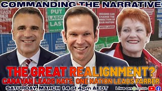 THE GREAT REALIGNMENT? – Canavan Leads Nats, One Nation Leads Farrer & SA Votes - CtN126