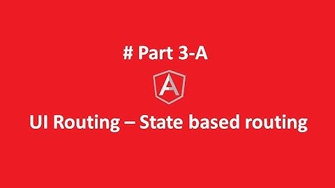 UI Routing - State Based Routing #Part 3-A