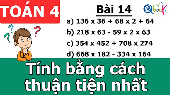 Bài toán lớp 4 tính bằng cách thuận tiện nhất năm 2024