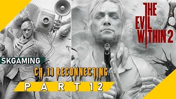 The Evil Within 2 | PART 12 Chapter 11 | Reconnecting - PS4 PRO Gameplay No Commentary 1080p | HD