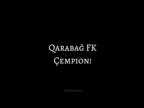 Qarabağ FK Çempion! Qarabağ FK Marşı - 🔥