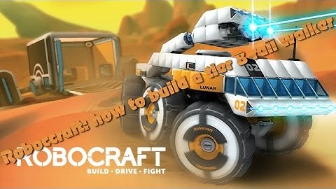 Robocraft: how to build a tier 8 rail walker