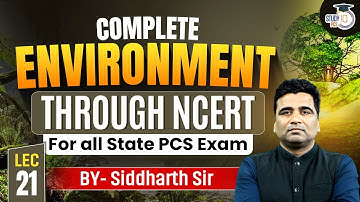 Complete Environment Through NCERT Lec-21 | For All State PCS Exam | By Siddharth Sir | StudyIQ PCS