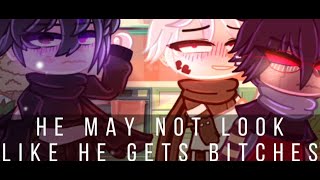 He may not Look like He gets B*tches|Ft.ErrorInkMare(?)|[SW.FW]