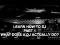 learn how to dj part 1 what does a dj actually do?