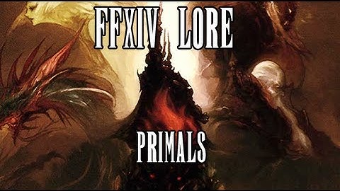 FFXIV A Realm Reborn Lore: Primals