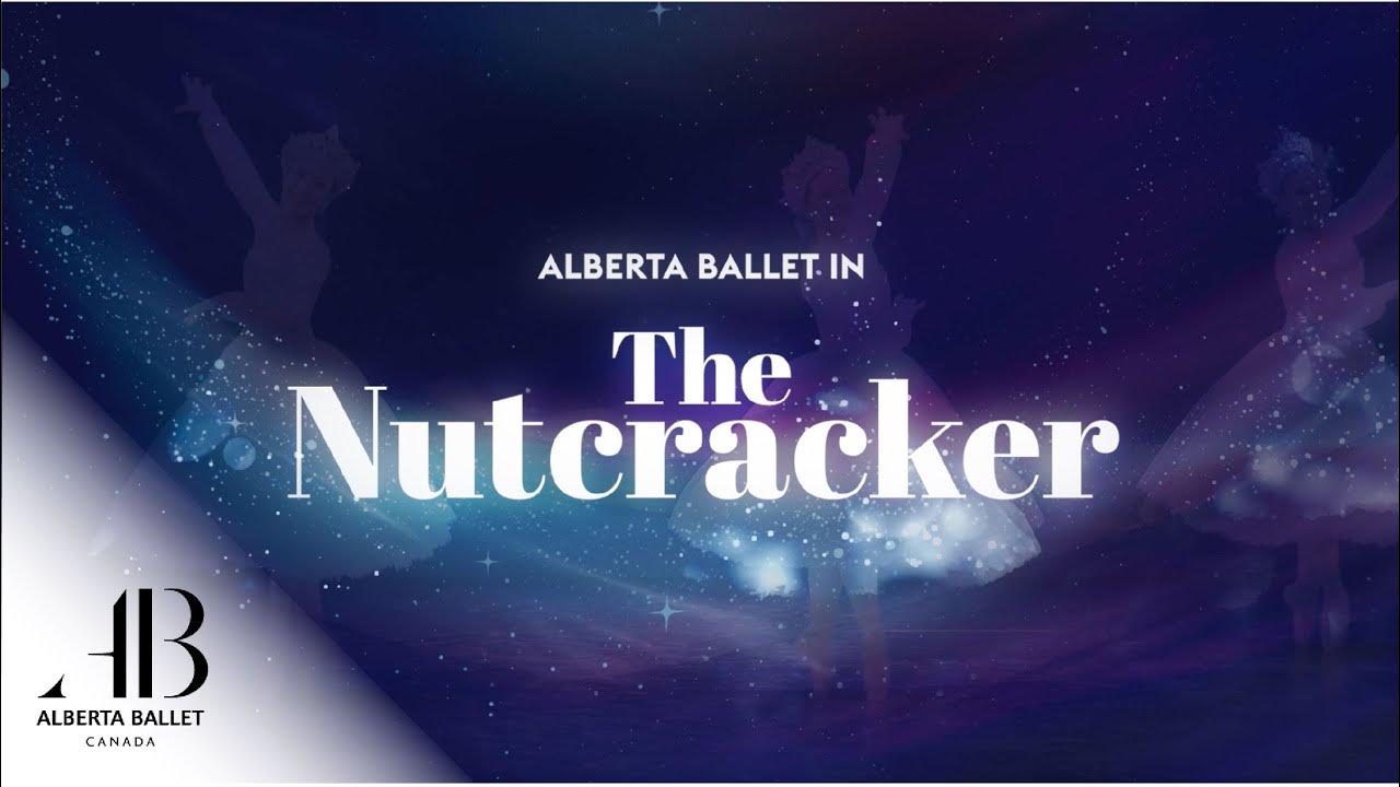 Alberta Ballet's The Nutcracker Edmonton & Calgary YouTube