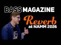 Reverb at NAMM 2026 | Bass Magazine Interview