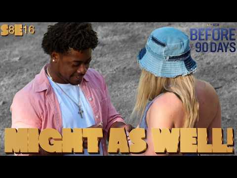 Before the 90 Days Season 8 Episode 16 RECAP | They Said "Might As Well!"