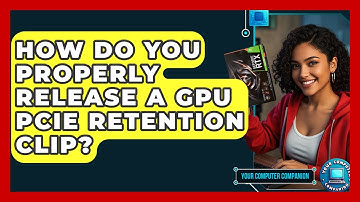 How Do You Properly Release A GPU PCIe Retention Clip? - Your Computer Companion