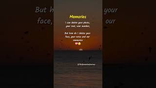 Photos Deleted  Texts Gone  But Memories Stay Forever  memories love emotions