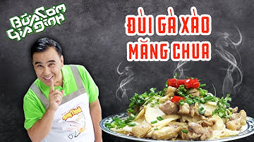 Đùi Gà Xào Măng Chua - Công thức của MC Quyền Linh | Bữa Cơm Gia Đình