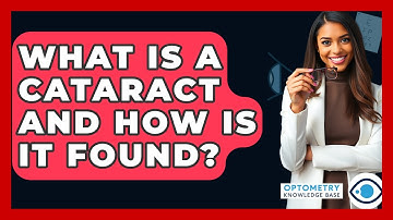 What Is A Cataract And How Is It Found? - Optometry Knowledge Base