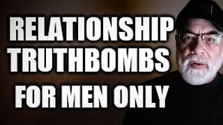 Relationship Truthbombs FOR MEN ONLY