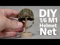 How To Make a 1/6 M1 Helmet Net