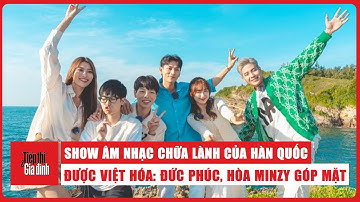 Show âm nhạc chữa lành của Rosé, Onew được Việt hóa: Isaac, Hòa Minzy, Đức Phúc góp mặt #musicshow