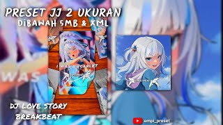 PRESET JJ 1 MENIT🎟 || 2 UKURAN || DJ LOVE STORY BREAKBEAT💌🎶