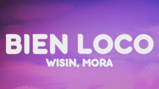 Wisin, Mora - BIEN LOCO (Letra/Lyrics)