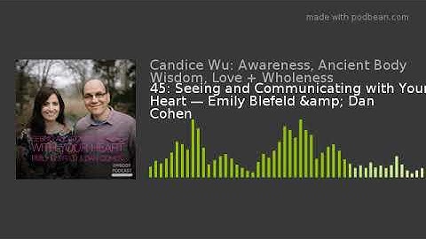 45: Seeing and Communicating with Your Heart — Emily Blefeld & Dan Cohen