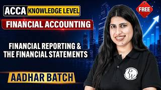 Financial Reporting & Statements | ACCA Financial Accounting FA/F3 Knowledge Level|FREE Aadhar Batch