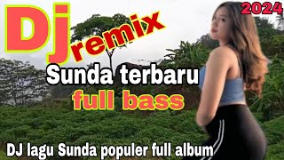 DJ REMIX LAGU SUNDA LAWAS TERBARU FULL BASS - FULL ALBUM